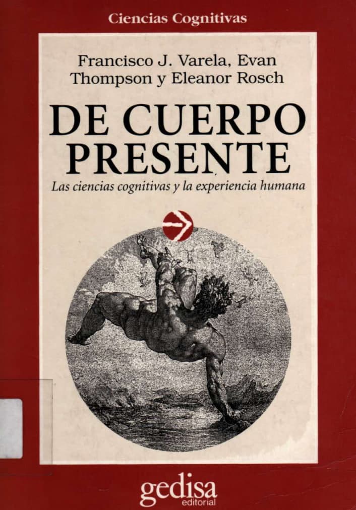 De cuerpo presente: las ciencias cognitivas y la experiencia humana