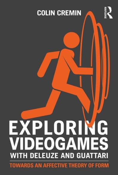 Portada del libro Exploring videogames with Deleuze and Guattari: Towards and Affective Theory of Form