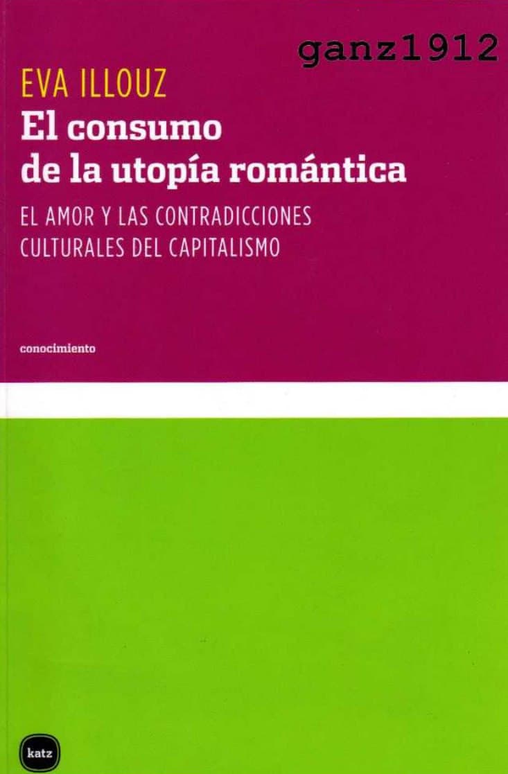 Libro: El consumo de la utopía romántica escrito por Eva Illouz