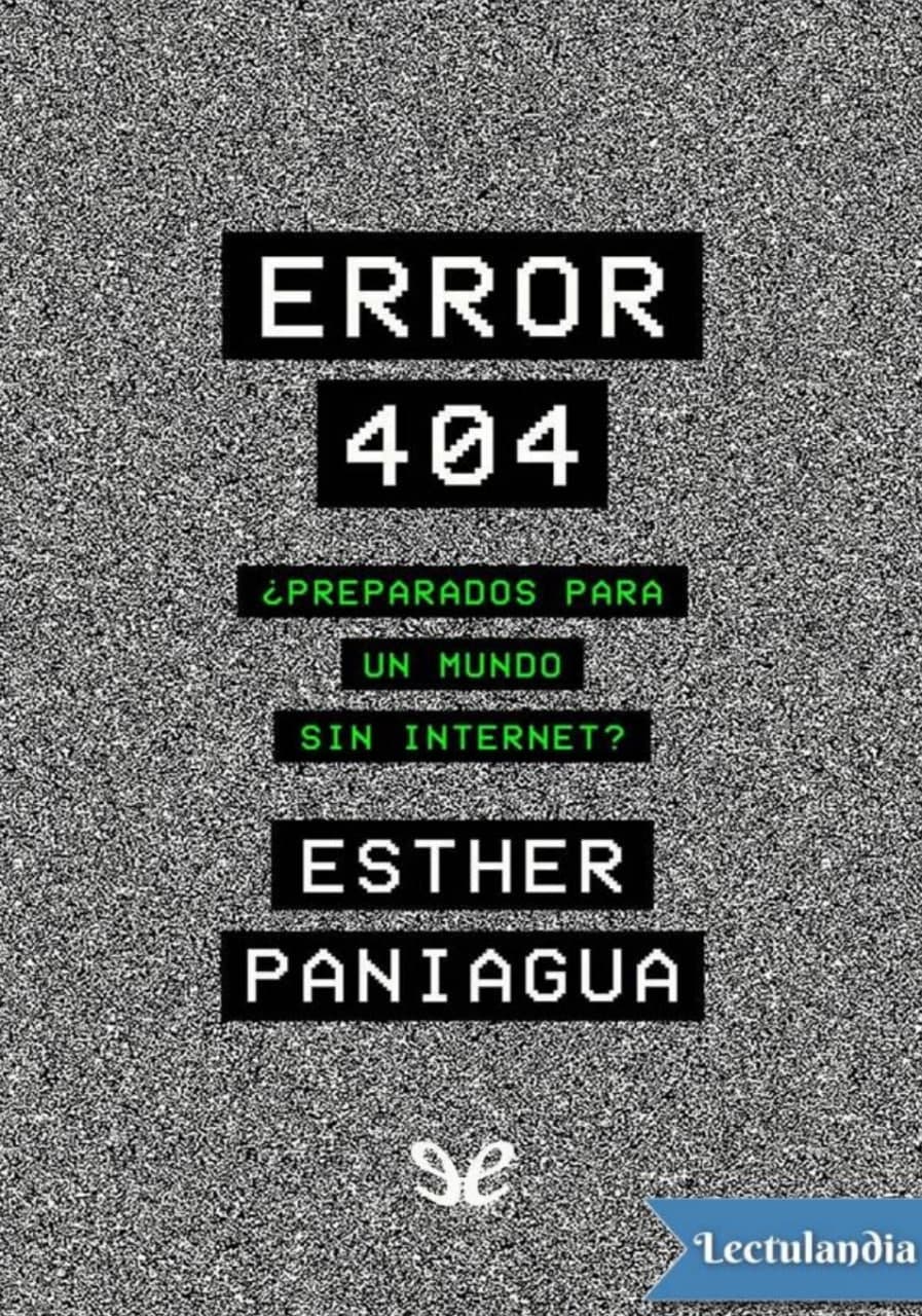 Portada del libro Error 404: ¿Preparados para un Mundo sin Internet?