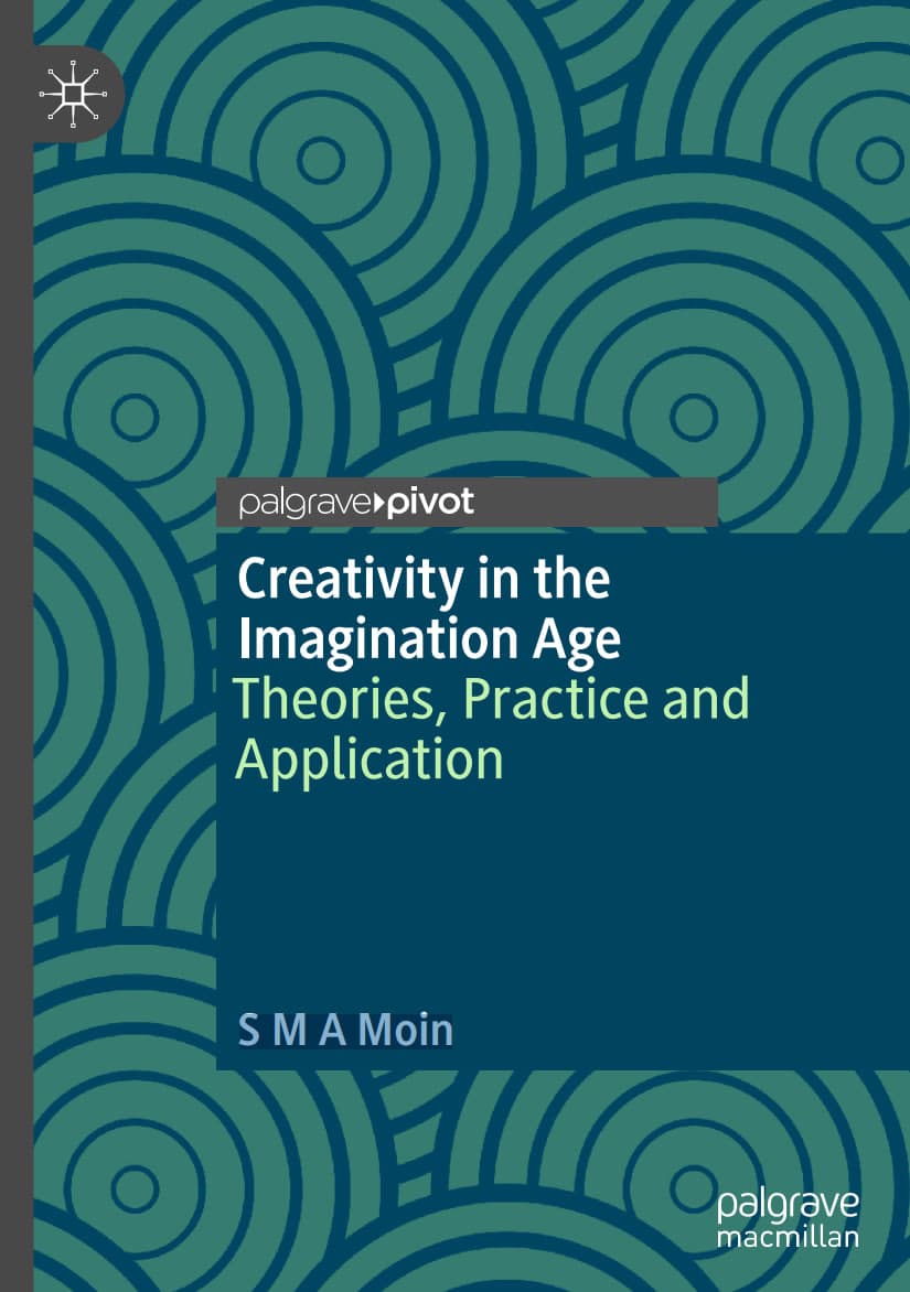 Libro: Creativity in the Imagination Age: Theories, Practice and Application escrito por SMA Moin