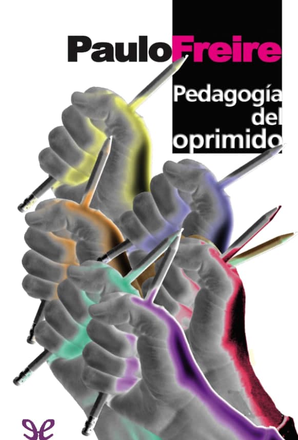 Libro: Pedagogia del oprimido escrito por Paulo Freire