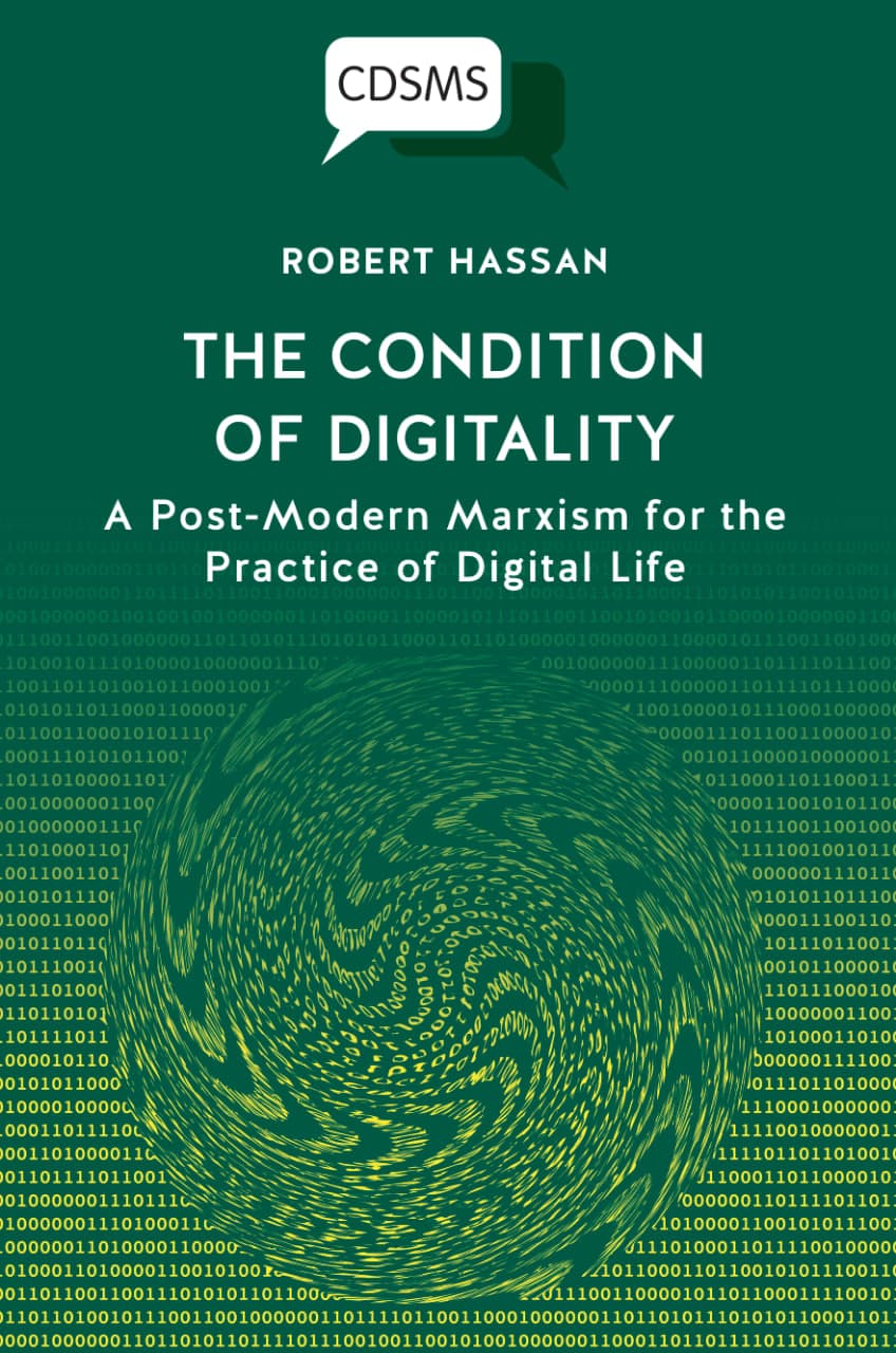 Libro: The Condition Of Digitality: A Post-Modern Marxism For The Practice Of Digital Life escrito por Robert Hassan
