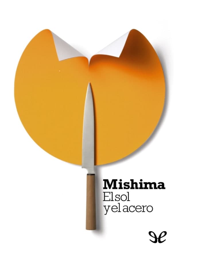 Libro: El sol y el acero escrito por Yukio Mishima